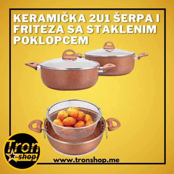 KERAMIČKA 2 U 1 ŠERPA I FRITEZA SA STAKLENIM POKLOPCEM